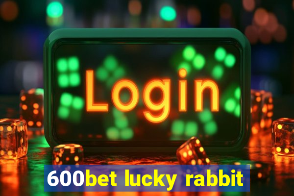 600bet lucky rabbit